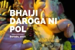 Bhaiji Daroga ni Pole Baroda 2016